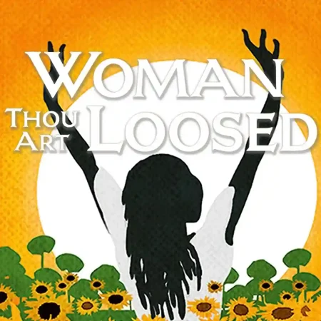 Woman Thou Art Loosed